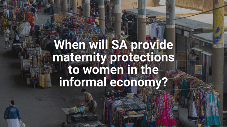 Website - Featured image Op-ed When will SA provide maternity protections to women in the informal economy?