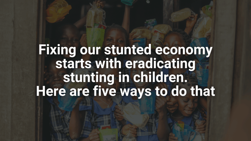 Op-ed: Fixing our stunted economy starts with eradicating stunting in children. Here are five ways to do that.