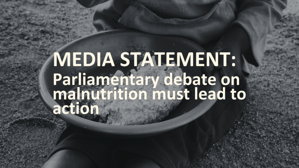MEDIA STATEMENT: Parliamentary debate on malnutrition must lead to action