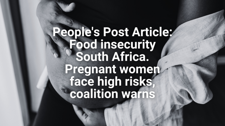 Website - Featured image People's Post Article Food insecurity South Africa - Pregnant women face high risks, coalition warns