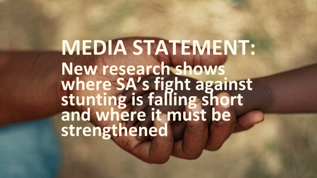MEDIA STATEMENT: New research shows where South Africa’s fight against stunting is falling short and where it must be strengthened