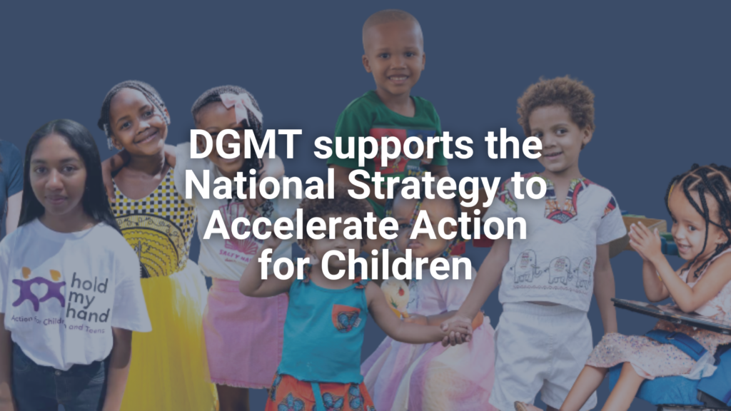 DGMT supports the National Strategy to Accelerate Action for Children