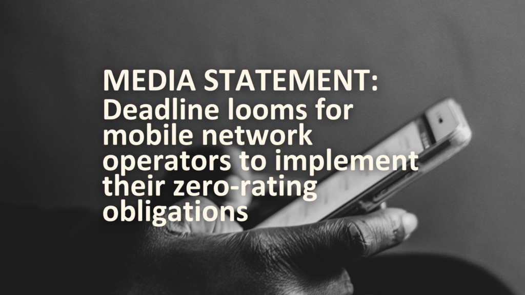 MEDIA STATEMENT: Deadline looms for mobile network operators to implement their zero-rating obligations