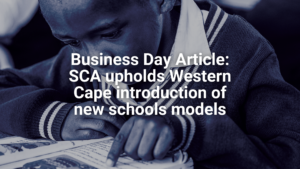 Business Day Article: SCA upholds Western Cape introduction of new schools models